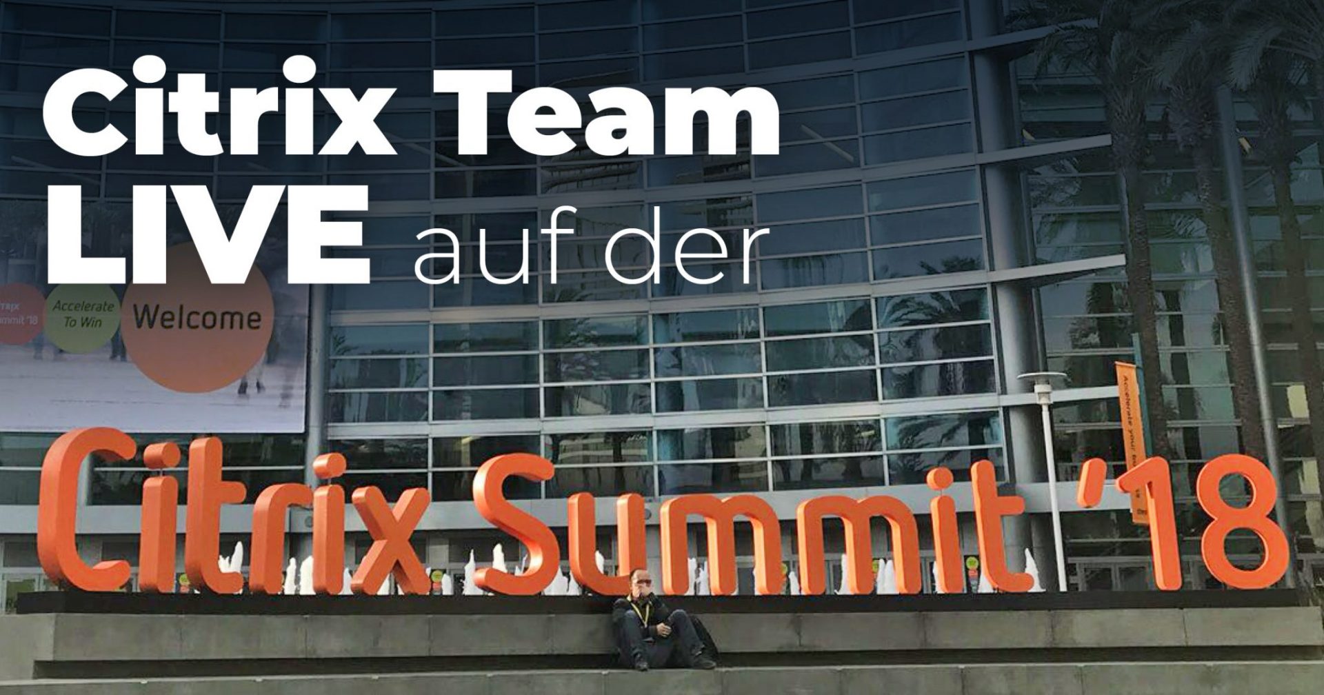 Citrix Summit 2018 — Erster!