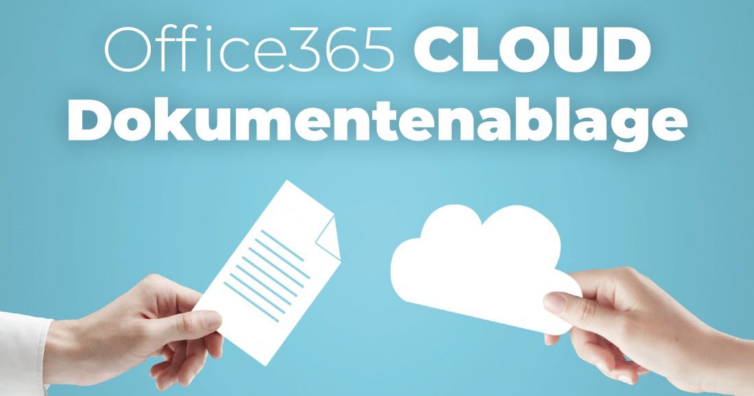 So hilft Ihnen die Microsoft O365 Cloud bei der Dokumentenablage