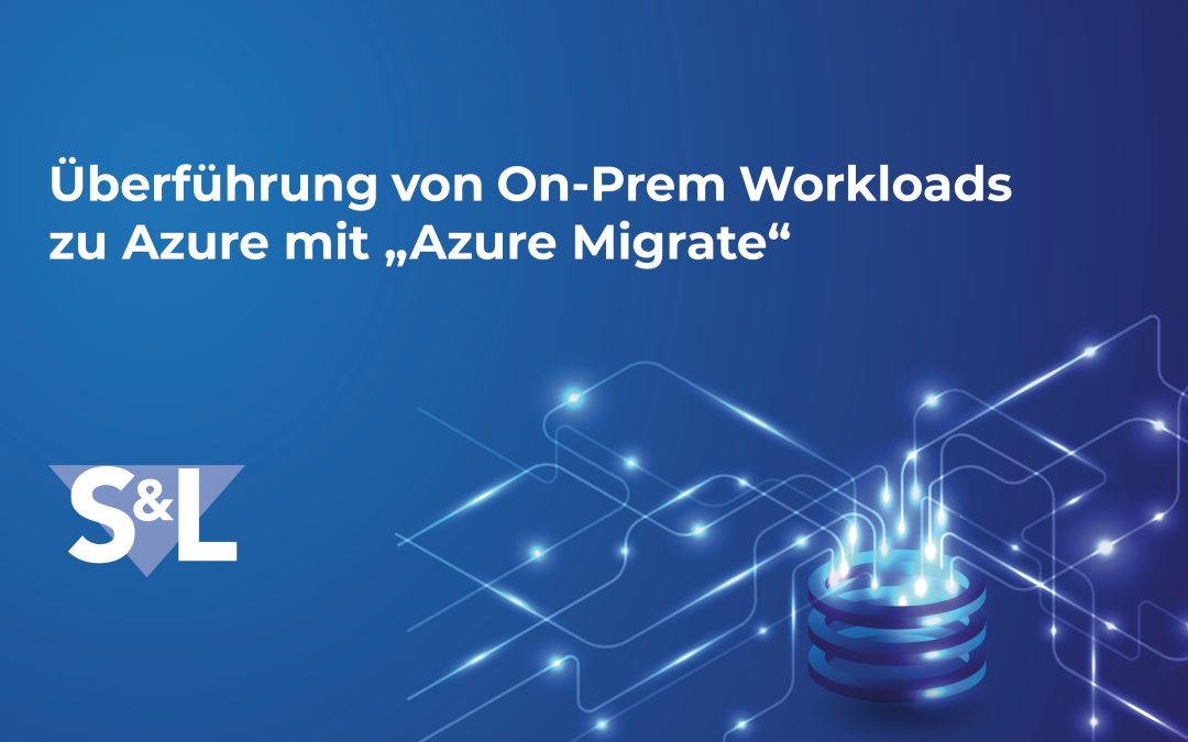 Überführung von On-Prem Workloads zu Azure mit „Azure Migrate“